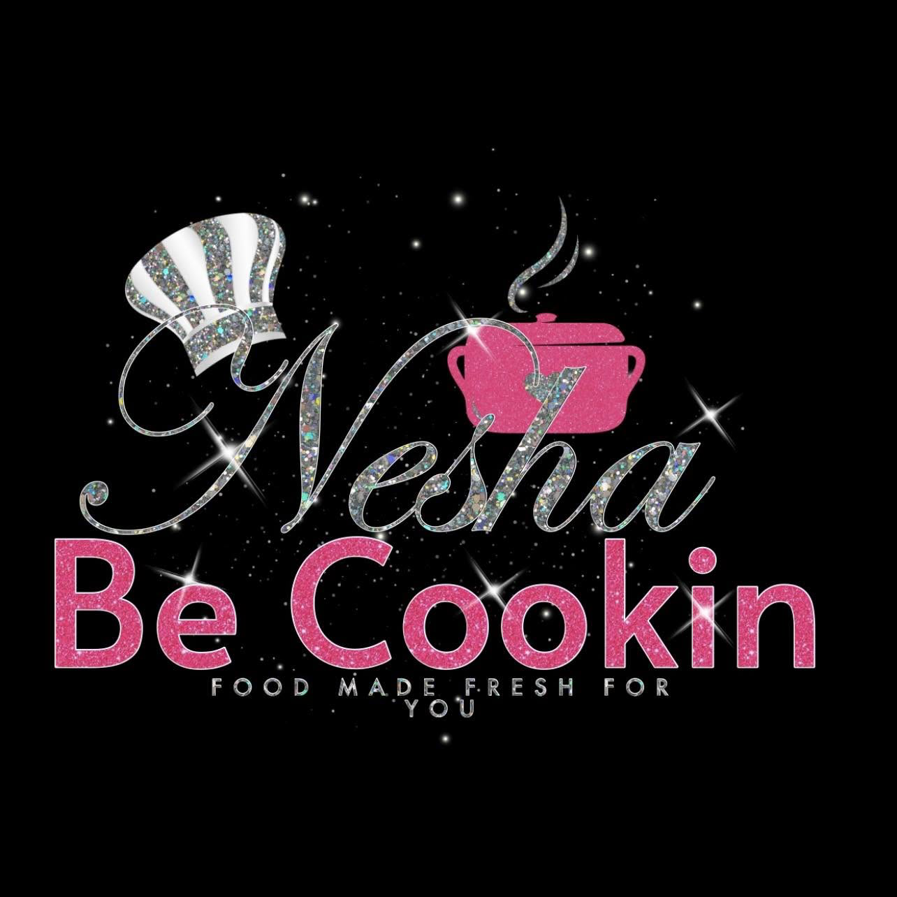 Nesha be Cookin — Food Made Fresh For You